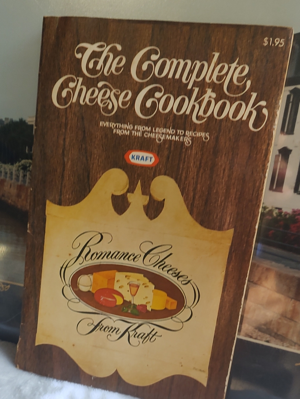 The Complete Cheese Cookbook - Romance Cheeses From Kraft